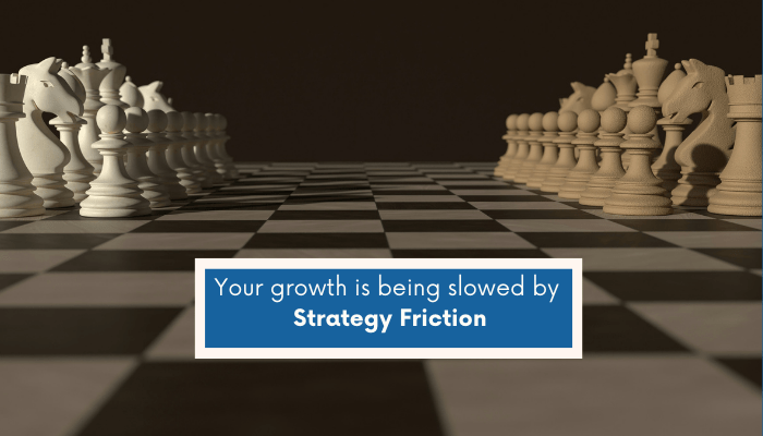 A chessboard where no player has made any moves yet. The pieces on the left are white cream color and the pieces on the right are tan. The chess board squares are black and white. In the middle is a blue rectangle with a white border. The text says "your growth is being slowed by Strategy Friction".